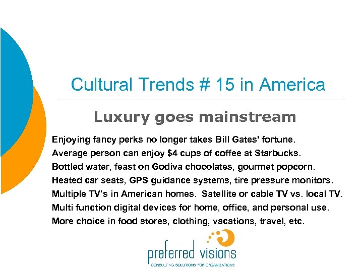 Cultural Trends # 15 in America Luxury goes mainstream Enjoying fancy perks no longer
