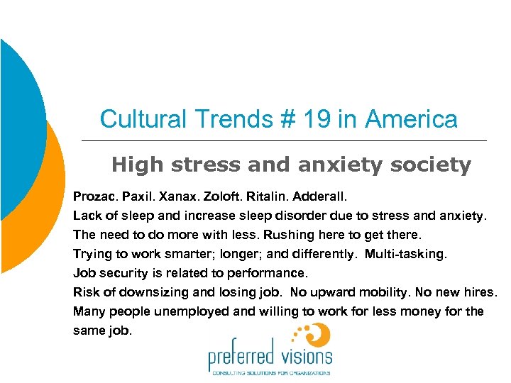 Cultural Trends # 19 in America High stress and anxiety society Prozac. Paxil. Xanax.