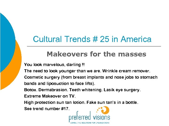 Cultural Trends # 25 in America Makeovers for the masses You look marvelous, darling
