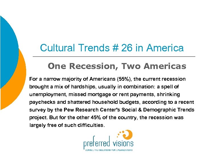 Cultural Trends # 26 in America One Recession, Two Americas For a narrow majority