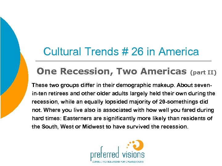 Cultural Trends # 26 in America One Recession, Two Americas (part II) These two