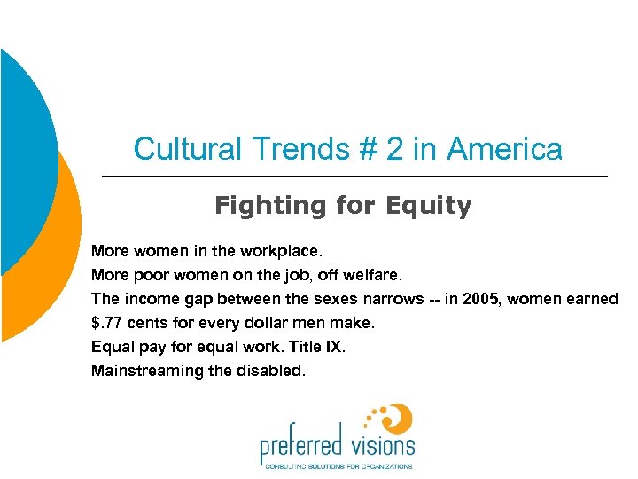 Cultural Trends # 2 in America Fighting for Equity More women in the workplace.