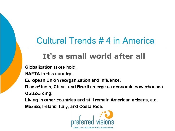 Cultural Trends # 4 in America It's a small world after all Globalization takes