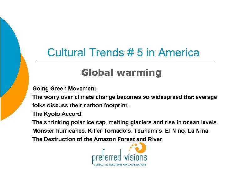 Cultural Trends # 5 in America Global warming Going Green Movement. The worry over