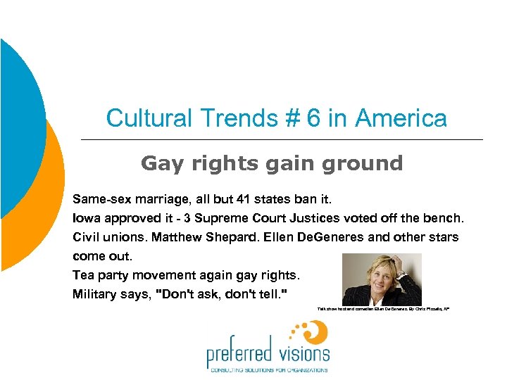 Cultural Trends # 6 in America Gay rights gain ground Same-sex marriage, all but