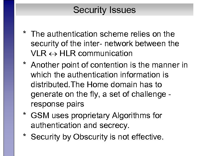 Security Issues * The authentication scheme relies on the security of the inter- network