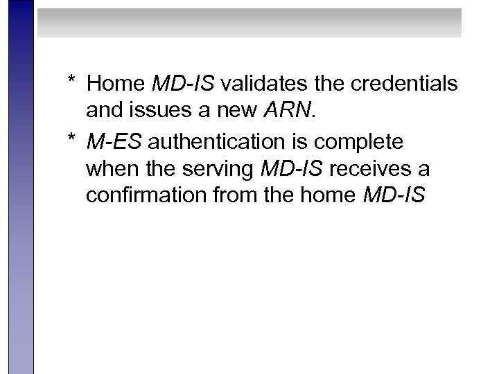 * Home MD-IS validates the credentials and issues a new ARN. * M-ES authentication