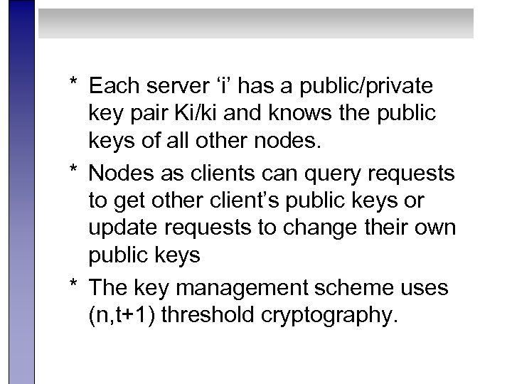 * Each server ‘i’ has a public/private key pair Ki/ki and knows the public