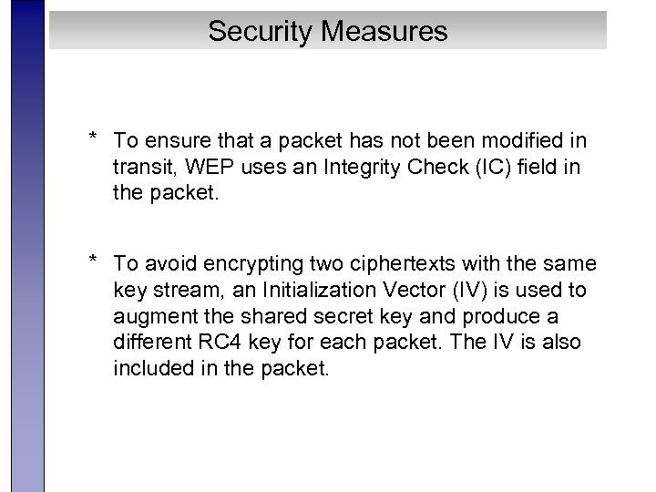 Security Measures * To ensure that a packet has not been modified in transit,