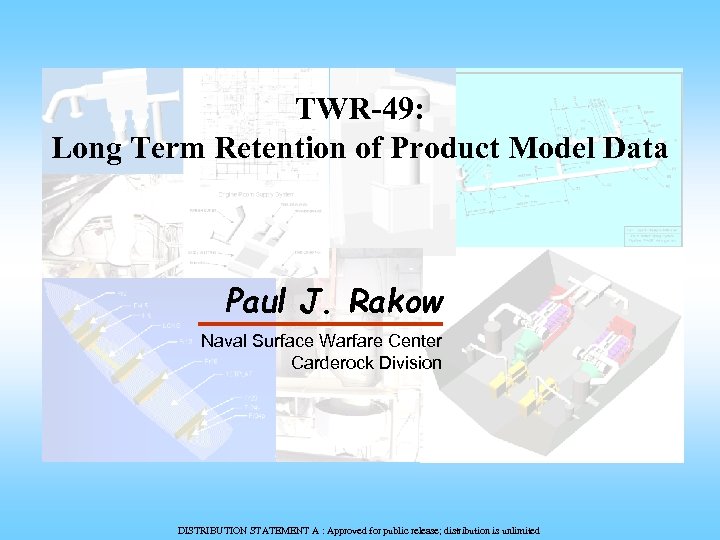TWR-49: Long Term Retention of Product Model Data Paul J. Rakow Naval Surface Warfare