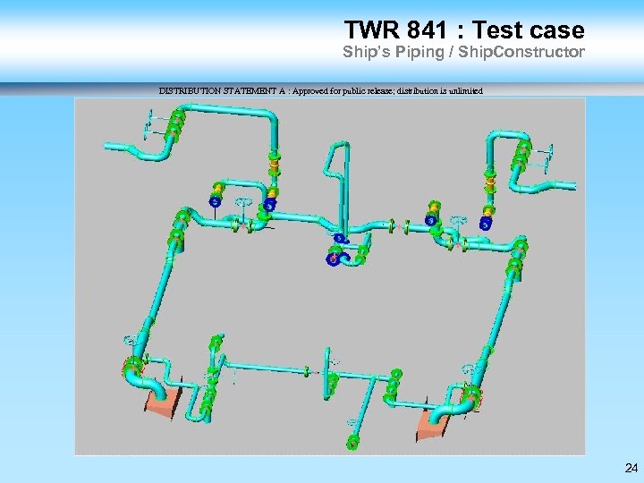 TWR 841 : Test case Ship’s Piping / Ship. Constructor DISTRIBUTION STATEMENT A :