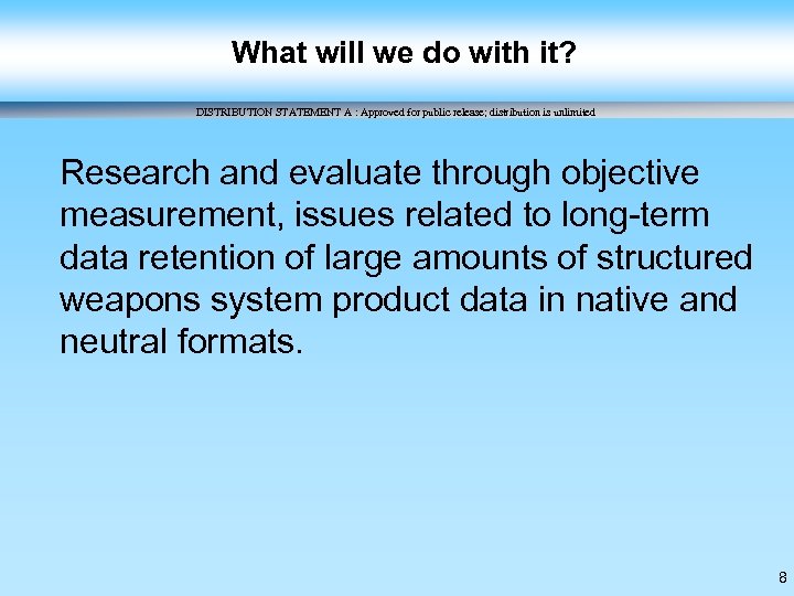 What will we do with it? DISTRIBUTION STATEMENT A : Approved for public release;