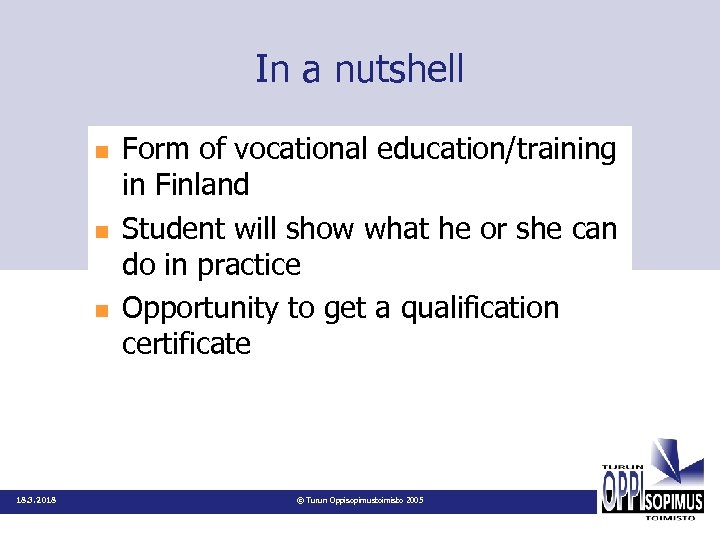 In a nutshell n n n 18. 3. 2018 Form of vocational education/training in