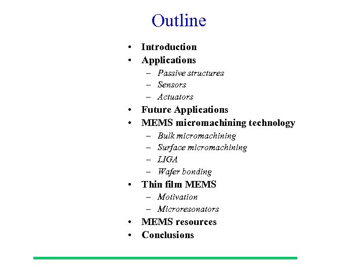 Outline • Introduction • Applications – Passive structures – Sensors – Actuators • Future