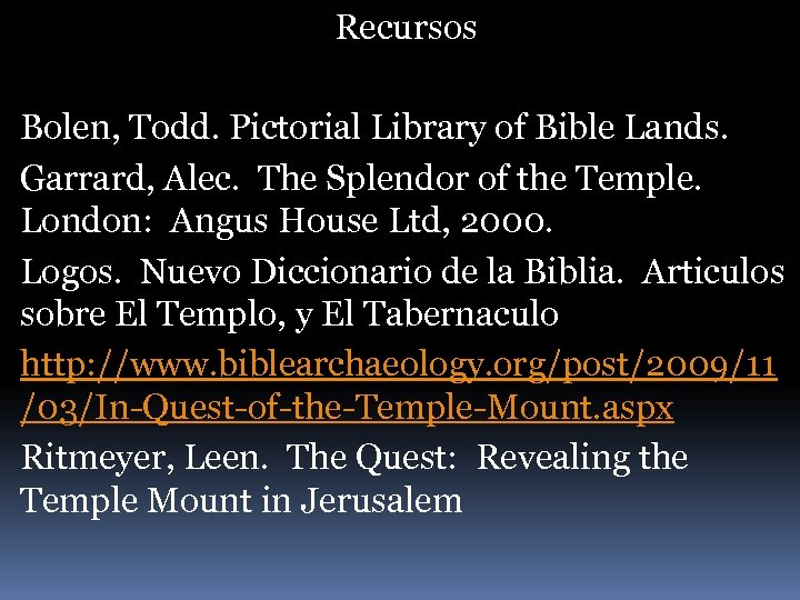 Recursos Bolen, Todd. Pictorial Library of Bible Lands. Garrard, Alec. The Splendor of the