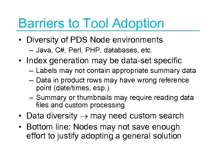 Barriers to Tool Adoption • Diversity of PDS Node environments – Java, C#, Perl,