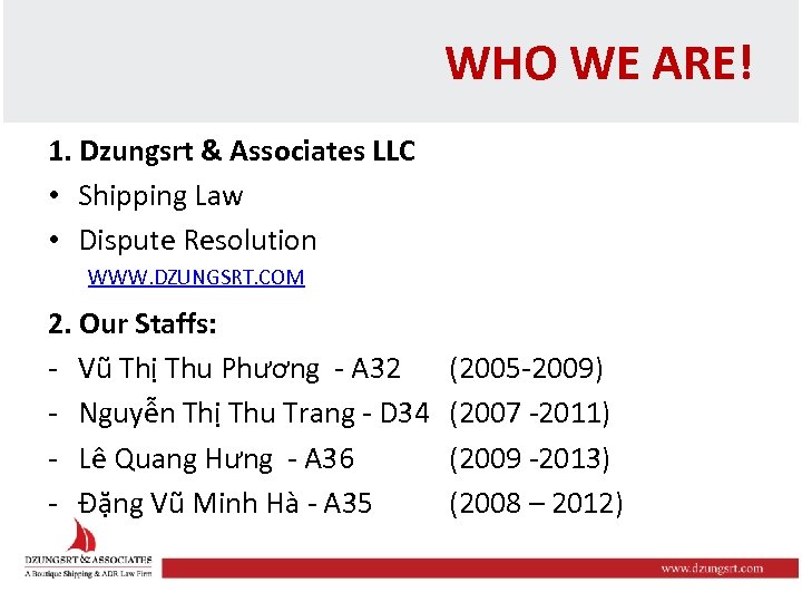 WHO WE ARE! 1. Dzungsrt & Associates LLC • Shipping Law • Dispute Resolution