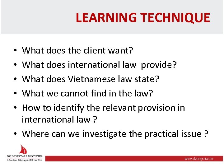 LEARNING TECHNIQUE What does the client want? What does international law provide? What does