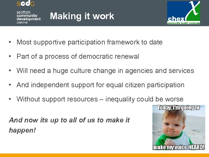 Making it work • Most supportive participation framework to date • Part of a