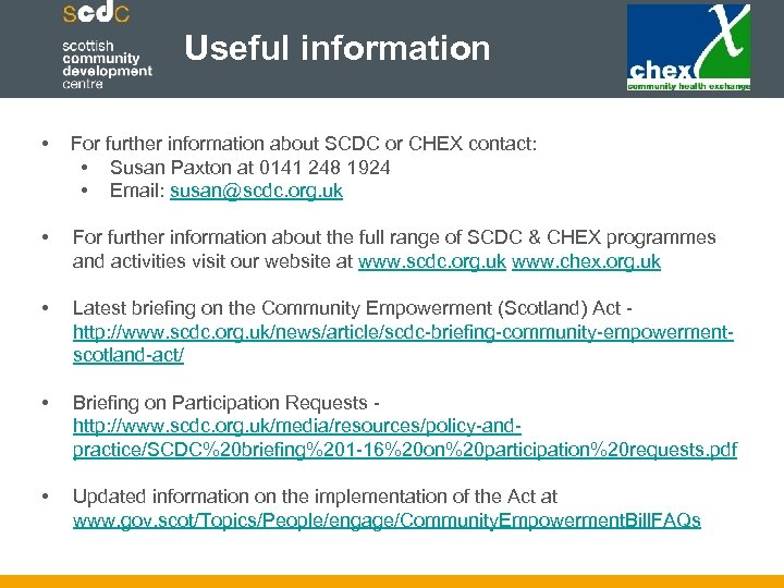Useful information • For further information about SCDC or CHEX contact: • Susan Paxton