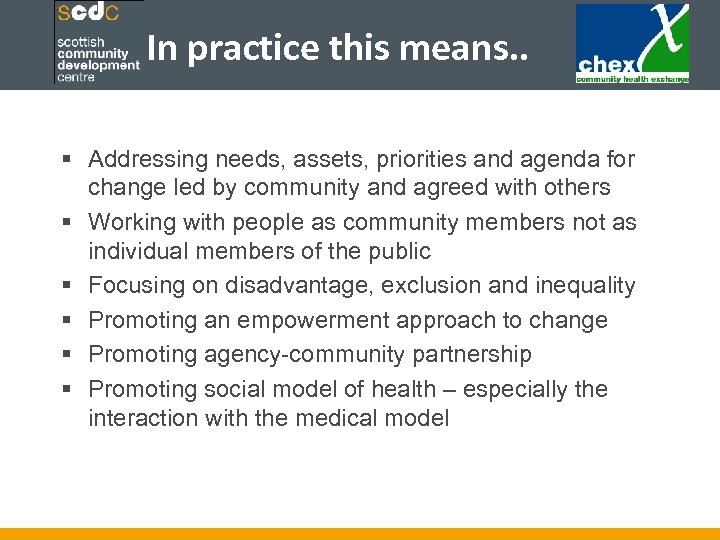 In practice this means. . § Addressing needs, assets, priorities and agenda for change