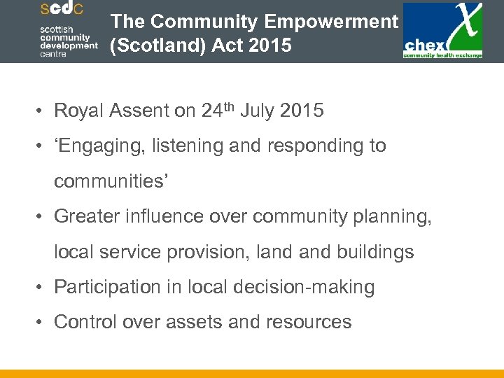 The Community Empowerment (Scotland) Act 2015 • Royal Assent on 24 th July 2015