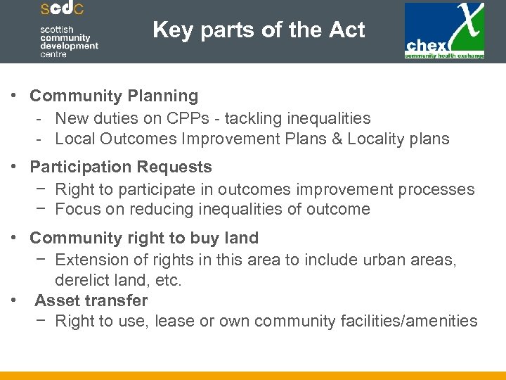 Key parts of the Act • Community Planning - New duties on CPPs -