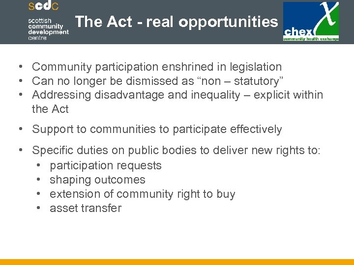 The Act - real opportunities • Community participation enshrined in legislation • Can no