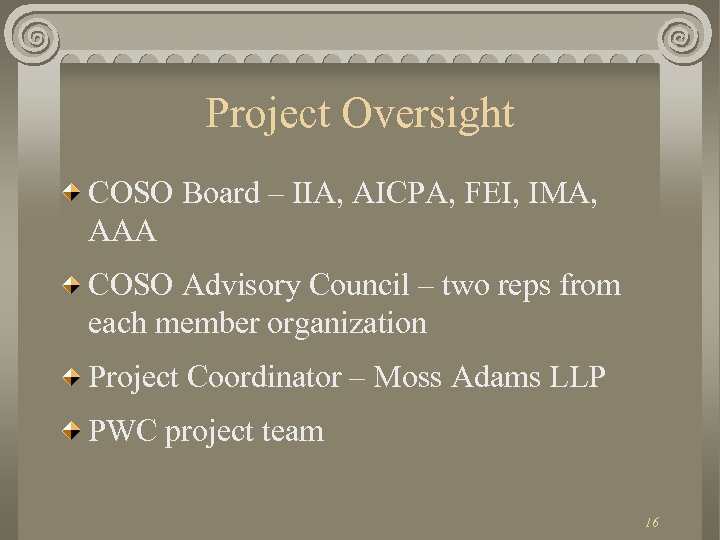 Project Oversight COSO Board – IIA, AICPA, FEI, IMA, AAA COSO Advisory Council –
