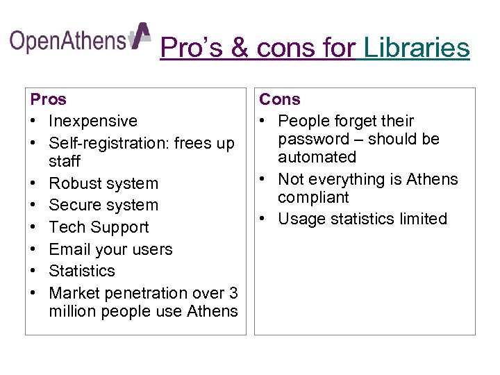 Pro’s & cons for Libraries Pros • Inexpensive • Self-registration: frees up staff •