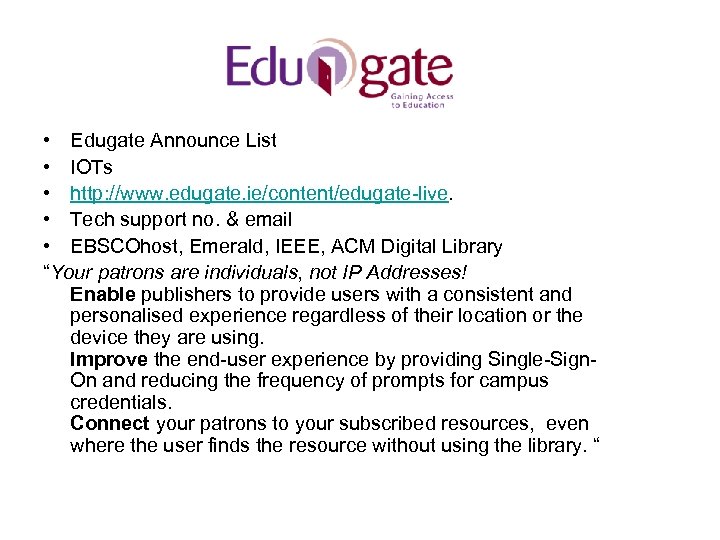  • Edugate Announce List • IOTs • http: //www. edugate. ie/content/edugate-live. • Tech