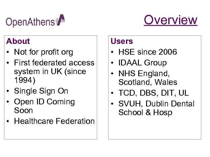 Overview About • Not for profit org • First federated access system in UK