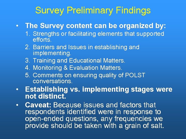 Survey Preliminary Findings • The Survey content can be organized by: 1. Strengths or