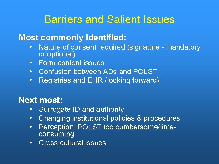 Barriers and Salient Issues Most commonly identified: • Nature of consent required (signature -