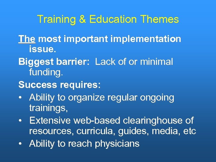 Training & Education Themes The most important implementation issue. Biggest barrier: Lack of or