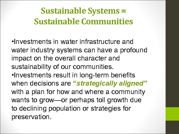 Sustainable Systems = Sustainable Communities • Investments in water infrastructure and water industry systems