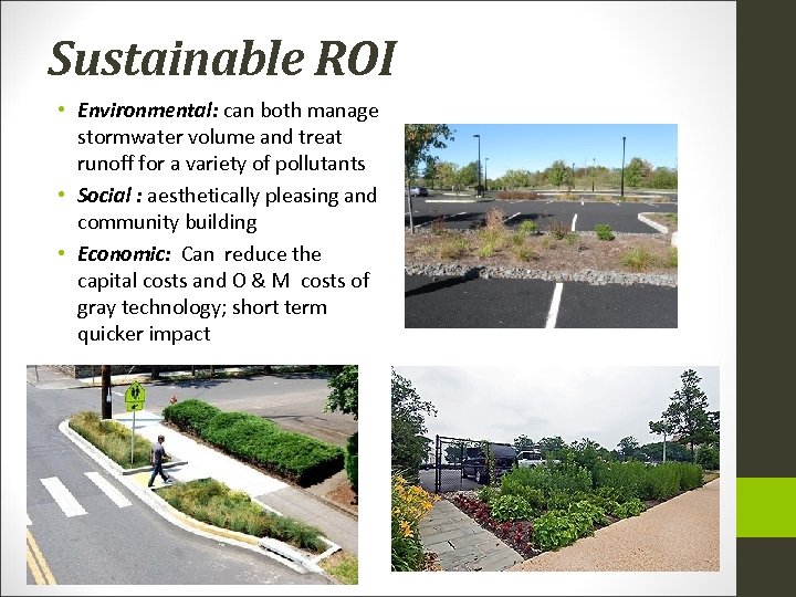 Sustainable ROI • Environmental: can both manage stormwater volume and treat runoff for a