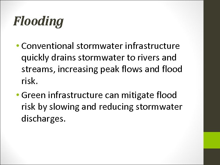 Flooding • Conventional stormwater infrastructure quickly drains stormwater to rivers and streams, increasing peak