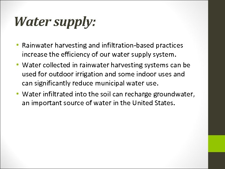 Water supply: • Rainwater harvesting and infiltration-based practices increase the efficiency of our water