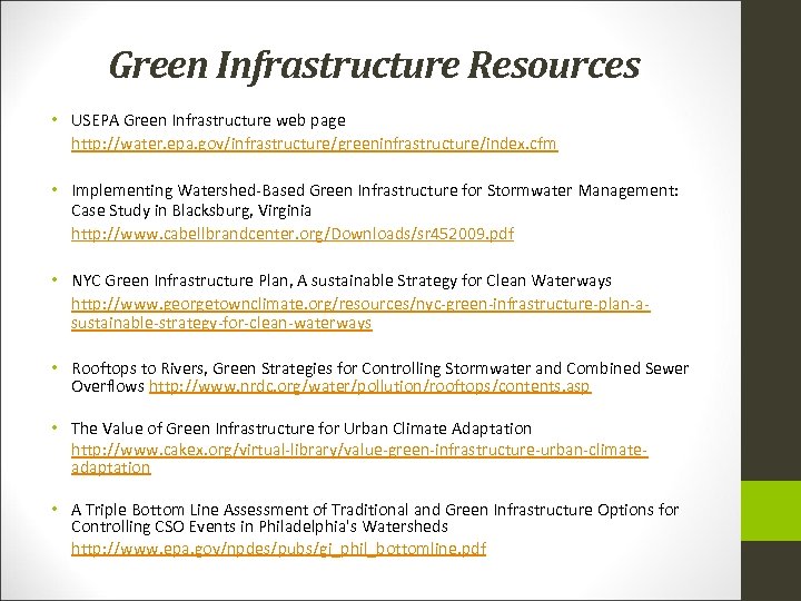 Green Infrastructure Resources • USEPA Green Infrastructure web page http: //water. epa. gov/infrastructure/greeninfrastructure/index. cfm