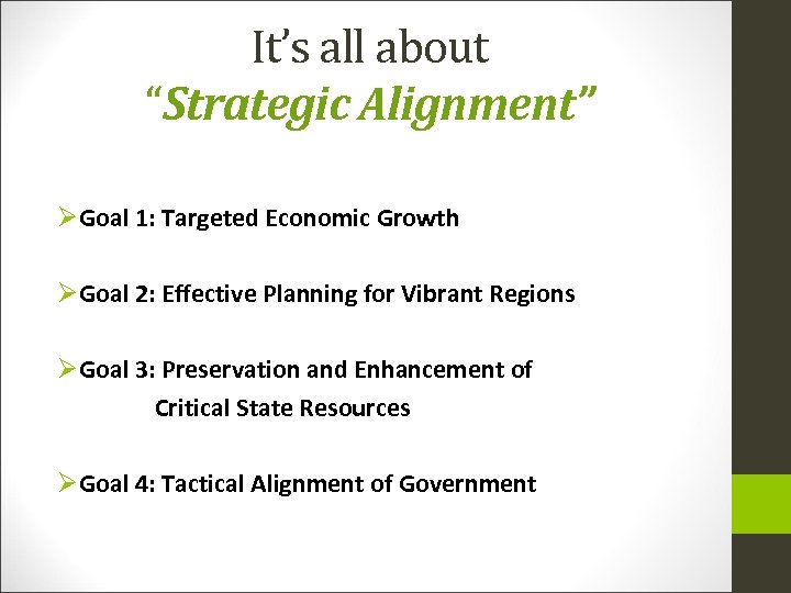 It’s all about “Strategic Alignment” ØGoal 1: Targeted Economic Growth ØGoal 2: Effective Planning