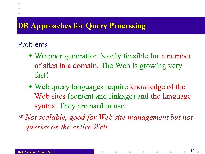 DB Approaches for Query Processing Problems w Wrapper generation is only feasible for a