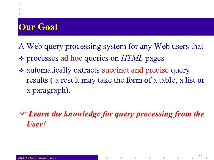 Our Goal A Web query processing system for any Web users that v processes