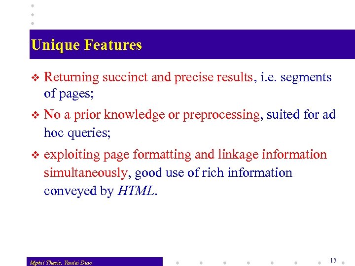 Unique Features v Returning succinct and precise results, i. e. segments of pages; v