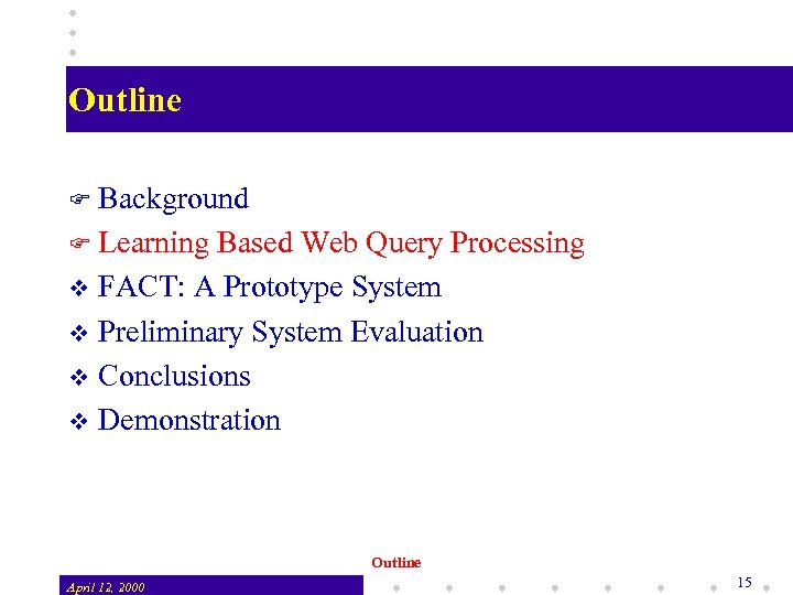 Outline Background Learning Based Web Query Processing v FACT: A Prototype System v Preliminary