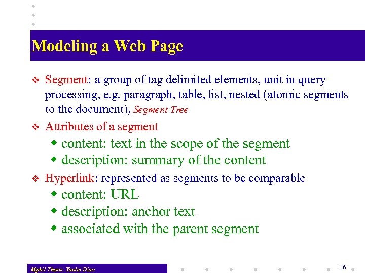 Modeling a Web Page v v Segment: a group of tag delimited elements, unit