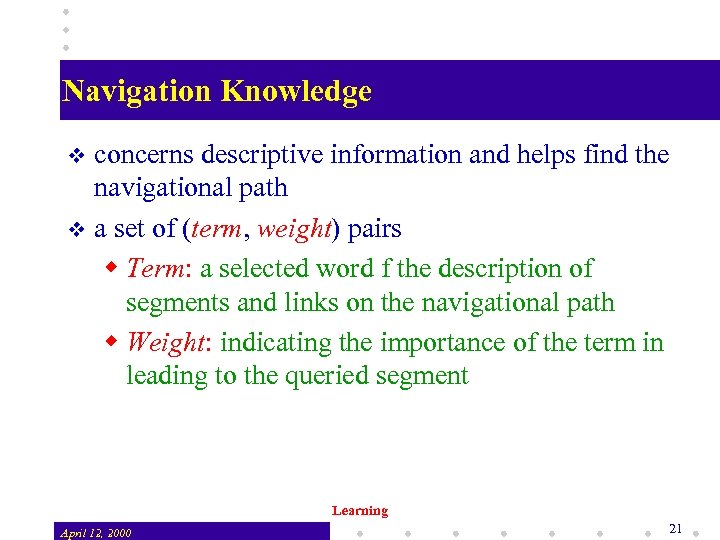 Navigation Knowledge concerns descriptive information and helps find the navigational path v a set