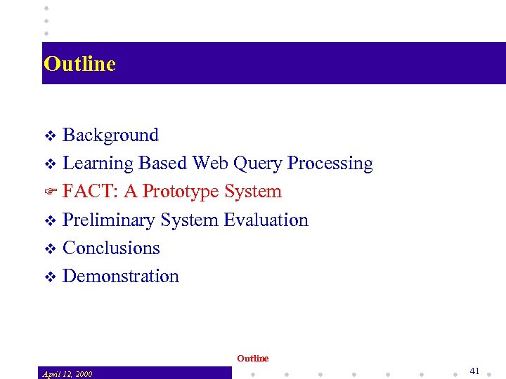 Outline Background v Learning Based Web Query Processing FACT: A Prototype System v Preliminary