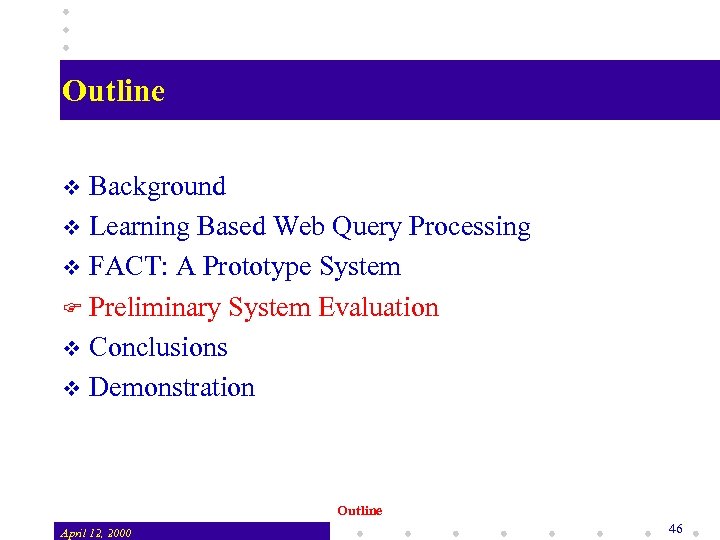 Outline Background v Learning Based Web Query Processing v FACT: A Prototype System Preliminary