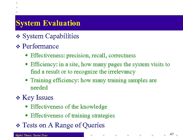 System Evaluation System Capabilities v Performance v w Effectiveness: precision, recall, correctness w Efficiency: